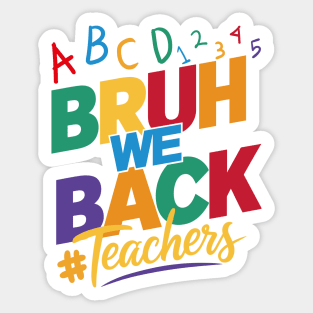 Bruh We Back Teachers Sticker